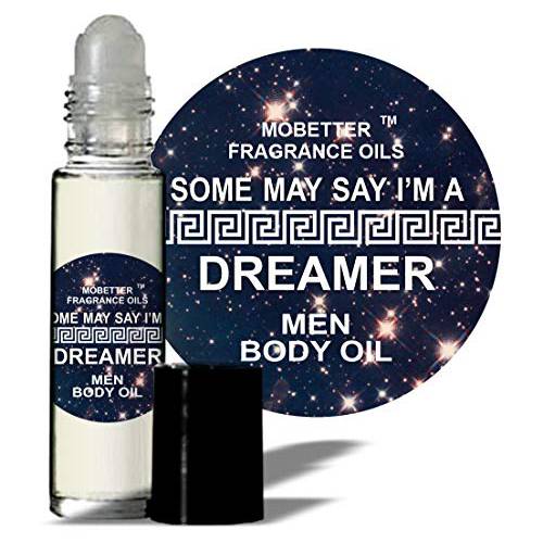 Some May Say I’m A Dreamer Men Cologne Fragrance Body Oil By Mobetter Fragrance Oils